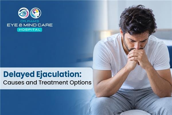 Delayed Ejaculation: Causes and Treatment Options